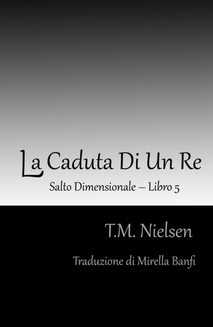 La Caduta Di Un Re : Libro 5 Della Serie Salto Dimensionale