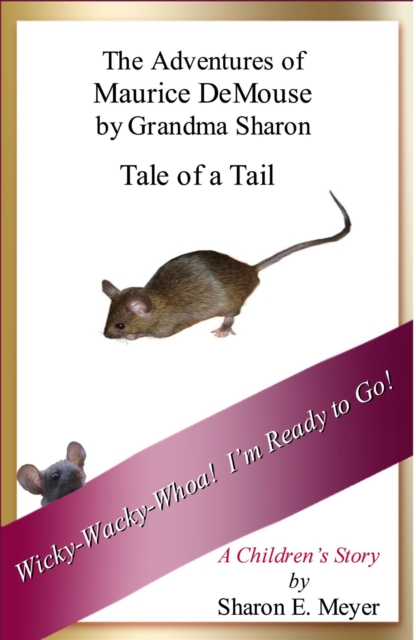 Adventures of Maurice DeMouse by Grandma Sharon, Tale of a Tail