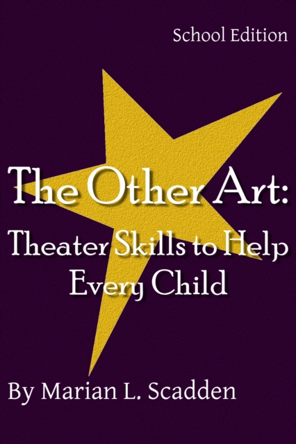 Other Art: Theater Skills to Help Every Child (School Edition)