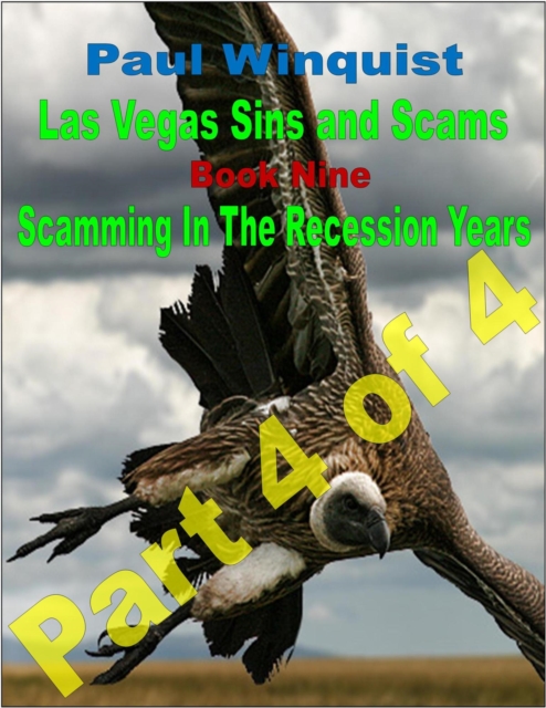 Las Vegas Sins and Scams - Book 9 - Scamming In the Recession Years - Part 4 of 4