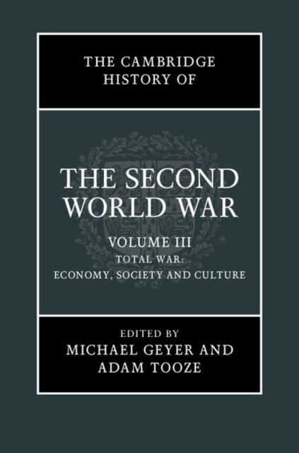 Cambridge History of the Second World War: Volume 3, Total War: Economy, Society and Culture