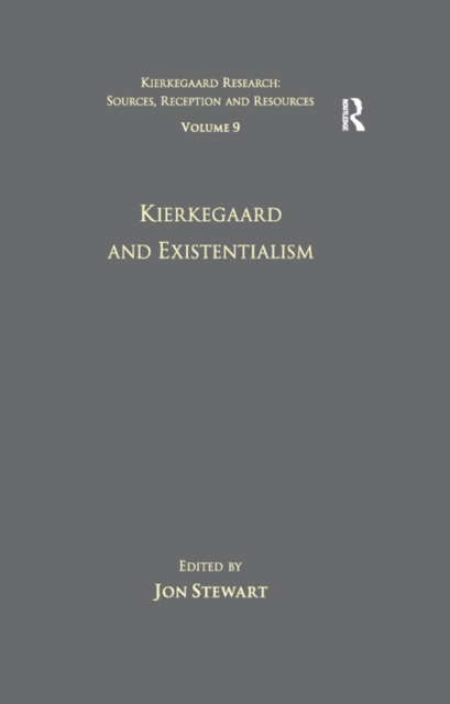 Volume 9: Kierkegaard and Existentialism