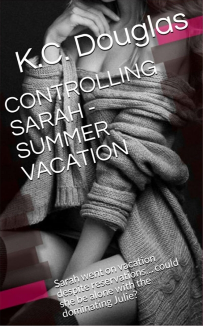 Controlling Sarah: Summer Vacation