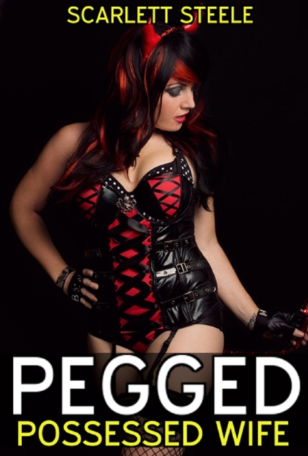 Pegged Possessed Wife