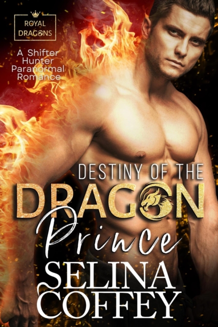 Destiny Of The Dragon Prince: A Shifter Hunter Paranormal Romance