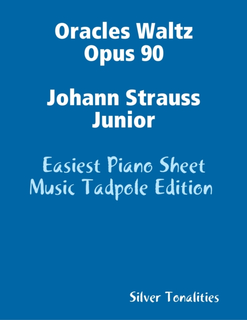 Oracles Waltz Opus 90 Johann Strauss Junior - Easiest Piano Sheet Music Tadpole Edition