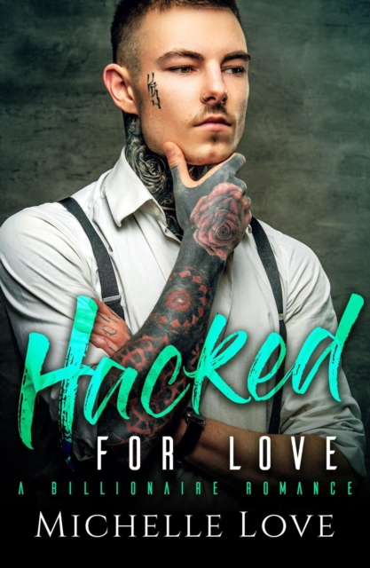 Hacked for Love: A Billionaire Romance