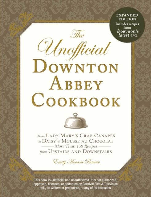 Unofficial Downton Abbey Cookbook, Revised Edition