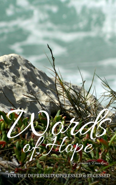 Words of Hope for the Depressed, Oppressed and Recessed