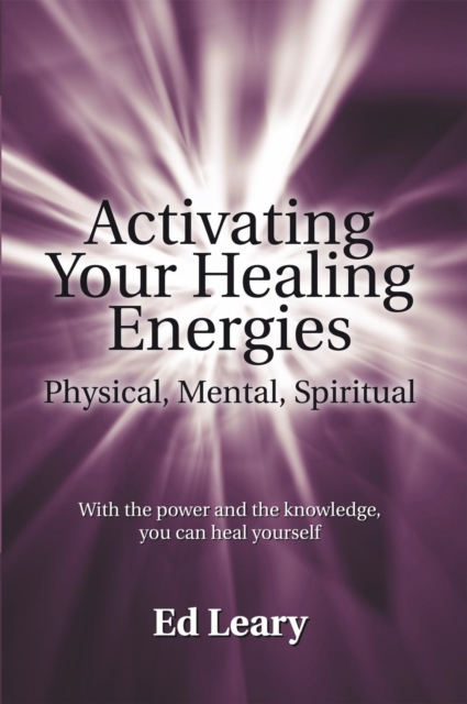 Activating Your Healing Energies -- Physical, Mental, Spiritual