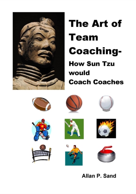Art of Team Coaching - How Sun Tzu Would Coach Coaches