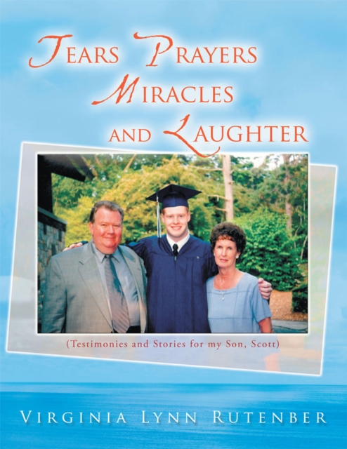 Tears Prayers Miracles and Laughter