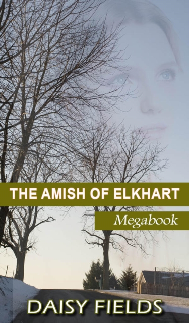 Amish of Elkhart County (The Complete Amish of Elkhart County Collection)