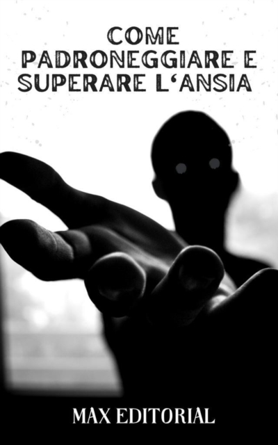  Come padroneggiare e superare l'ansia 