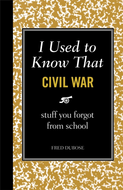 I Used to Know That: Civil War