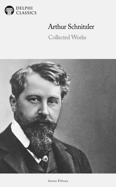 Delphi Collected Works of Arthur Schnitzler Illustrated