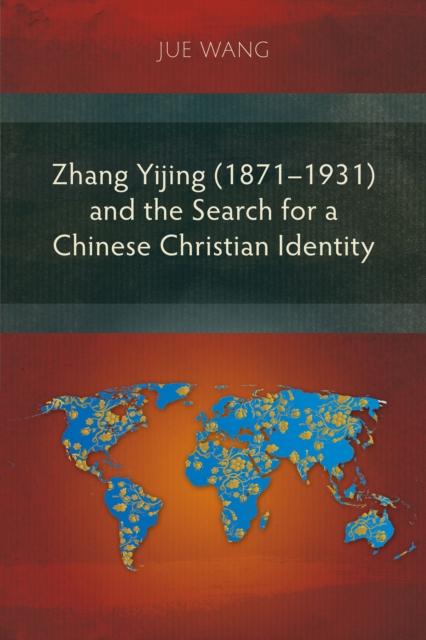 Zhang Yijing (1871-1931) and the Search for a Chinese Christian Identity