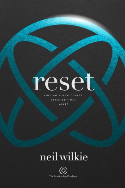 Reset: The Relationship Paradigm - Finding your course after drifting apart