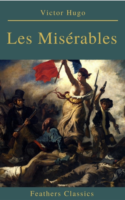 Les Miserables (Annotated) (Feathers Classics)