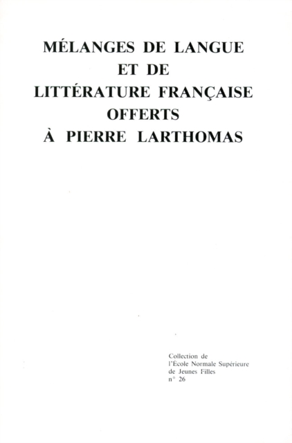 Mélanges de langue et de littérature française offerts à Pierre Larthomas