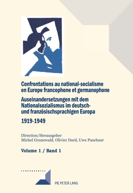 Confrontations au national-socialisme en Europe francophone et germanophone (1919–1949) / Auseinandersetzungen mit dem Nationalsozialismus im deutsch- und franzoesischsprachigen Europa (1919–1949)