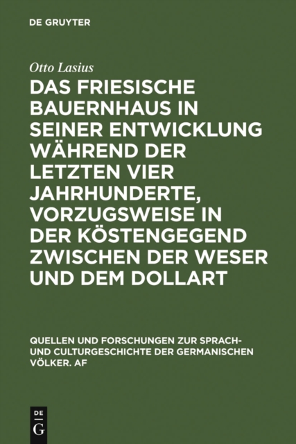 Das friesische Bauernhaus in seiner Entwicklung während der letzten vier Jahrhunderte, vorzugsweise in der Küstengegend zwischen der Weser und dem Dollart