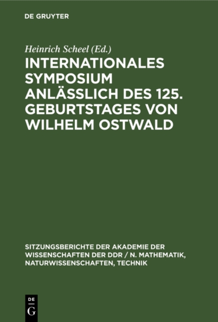 Internationales Symposium anlalich des 125. Geburtstages von Wilhelm Ostwald