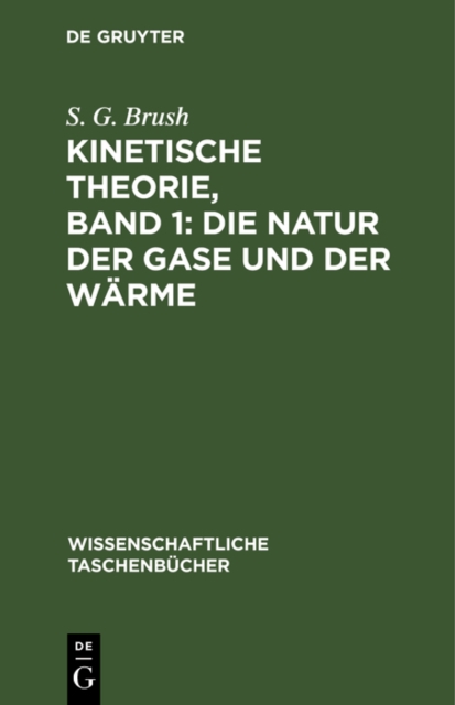 Kinetische Theorie, Band 1: Die Natur der Gase und der Warme