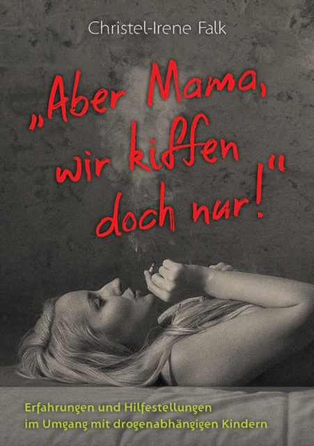 "Aber Mama - wir kiffen doch nur!"