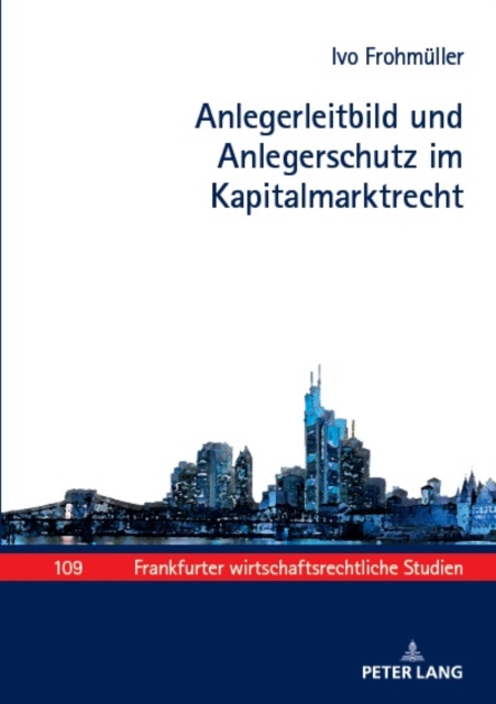 Anlegerleitbild und Anlegerschutz im Kapitalmarktrecht