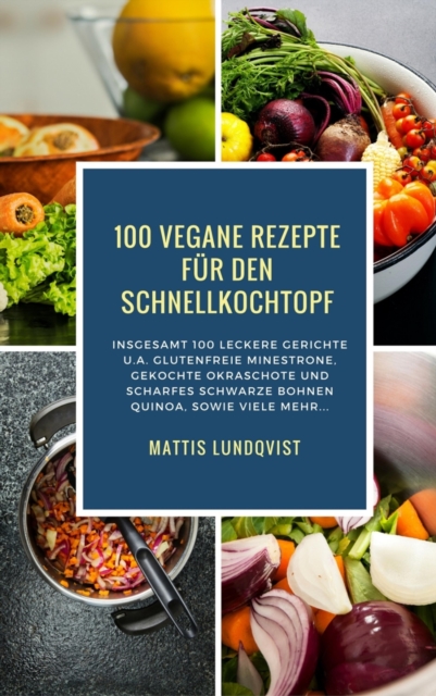 100 Vegane Rezepte fur den Schnellkochtopf