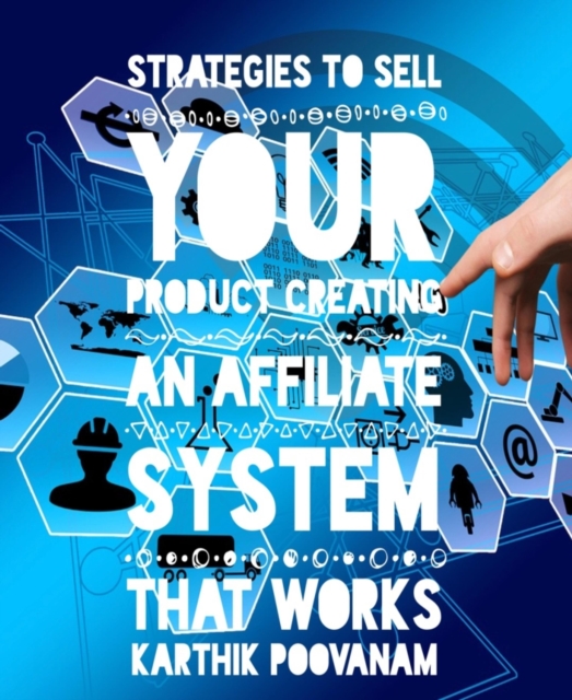 Strategies to sell your product creating an affiliate system that works