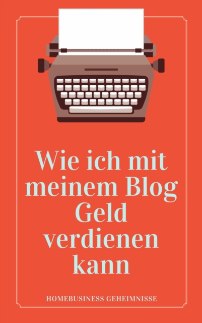 Wie ich mit meinem Blog Geld verdienen kann