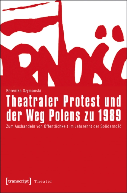 Theatraler Protest und der Weg Polens zu 1989