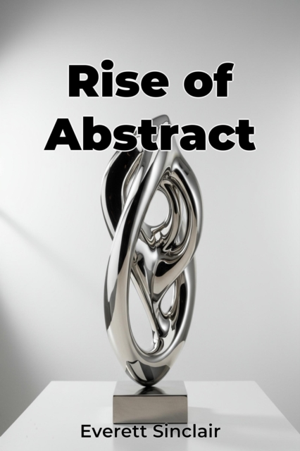 Rise of Abstract