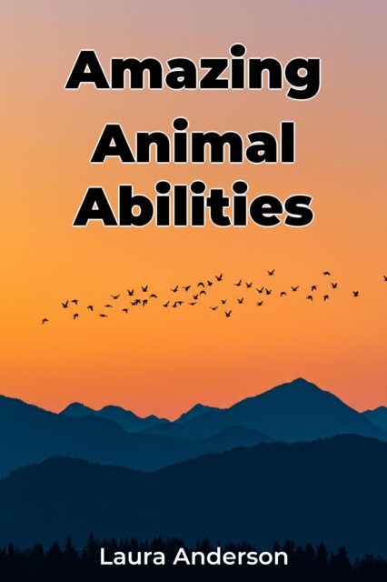 Amazing Animal Abilities