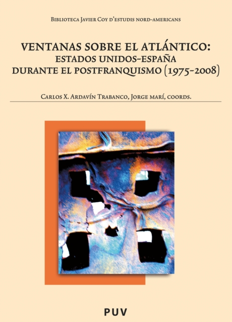 Ventanas sobre el Atlantico:Estados Unidos-Espana durante el postfranquismo (1975-2008)