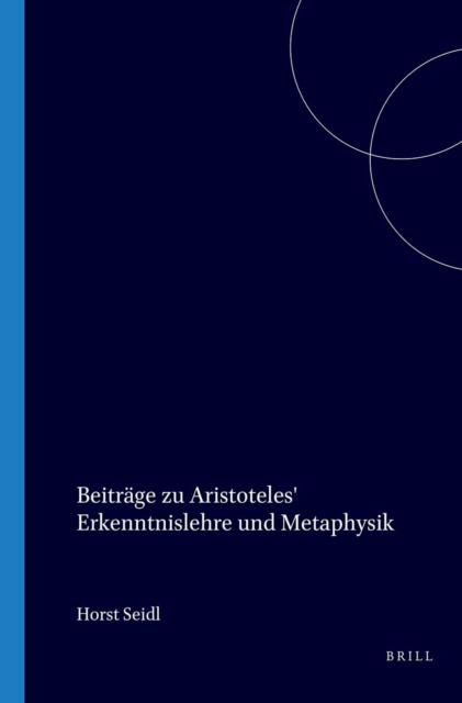 Beitrage zu Aristoteles' Erkenntnislehre und Metaphysik