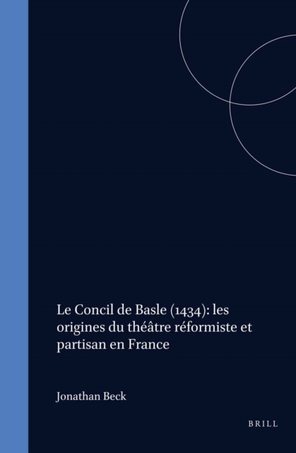 Concil de Basle (1434): les origines du theatre reformiste et partisan en France