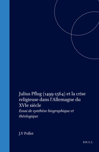 Julius Pflug (1499-1564) et la crise religieuse dans l'Allemagne du XVIe siecle