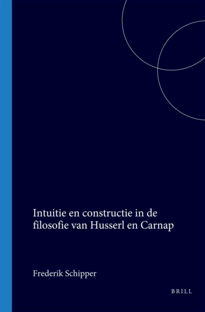 Intuitie en constructie in de filosofie van Husserl en Carnap