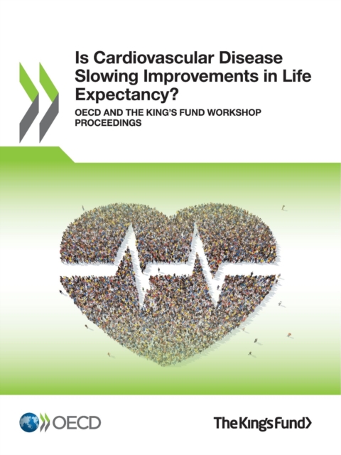 Is Cardiovascular Disease Slowing Improvements in Life Expectancy? OECD and The King's Fund Workshop Proceedings