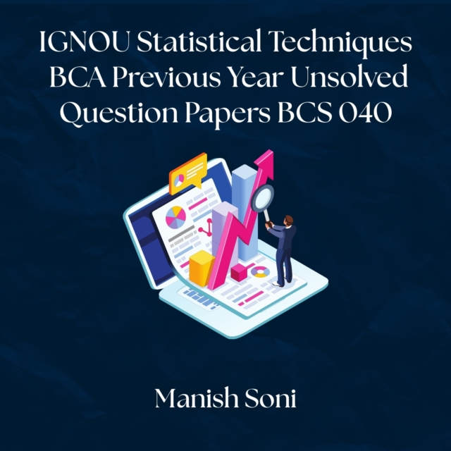 IGNOU BCA Statistical Techniques Previous Year Unsolved Papers BCS 040