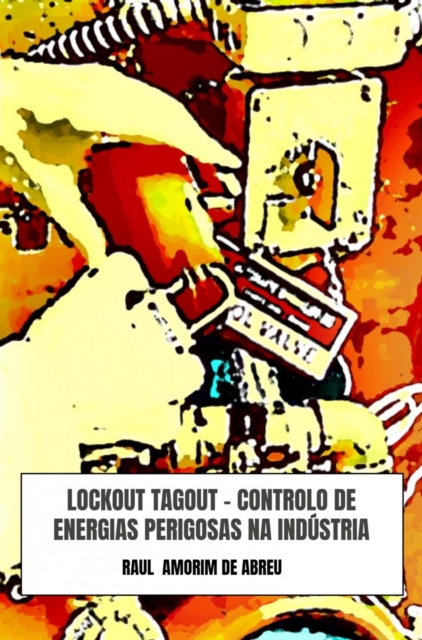 LOCKOUT TAGOUT - Controlo de Energias Perigosas na Indústria