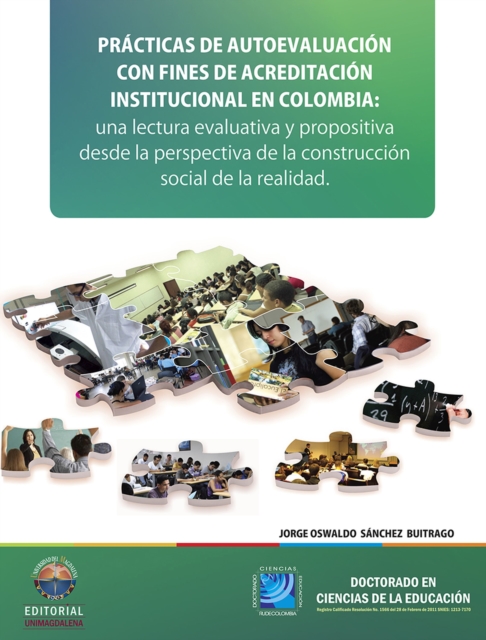 Practicas de autoevaluacion con fines de acreditacion institucional en Colombia: Una lectura evaluativa y propositiva desde la perspectiva de la construccion social de la realidad