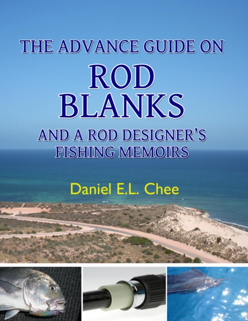 Advance Guide On Rod Blanks and a Rod Designer's Fishing Memoirs