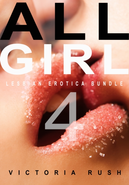 All Girl 4: Lesbian Erotica Bundle