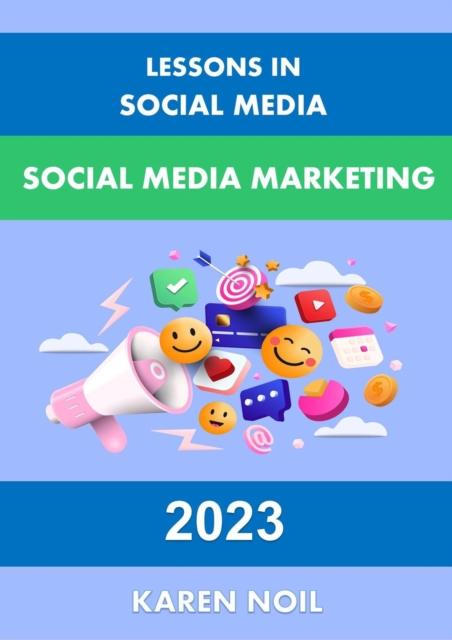 Lessons in Social Media: Social Media Marketing 2023