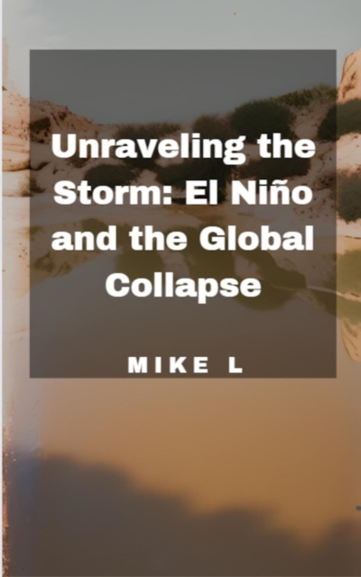Unraveling the Storm: El Nino and the Global Collapse