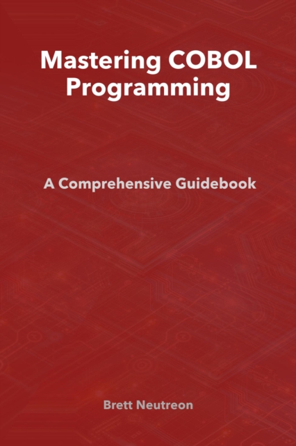 Mastering COBOL Programming: A Comprehensive Guidebook